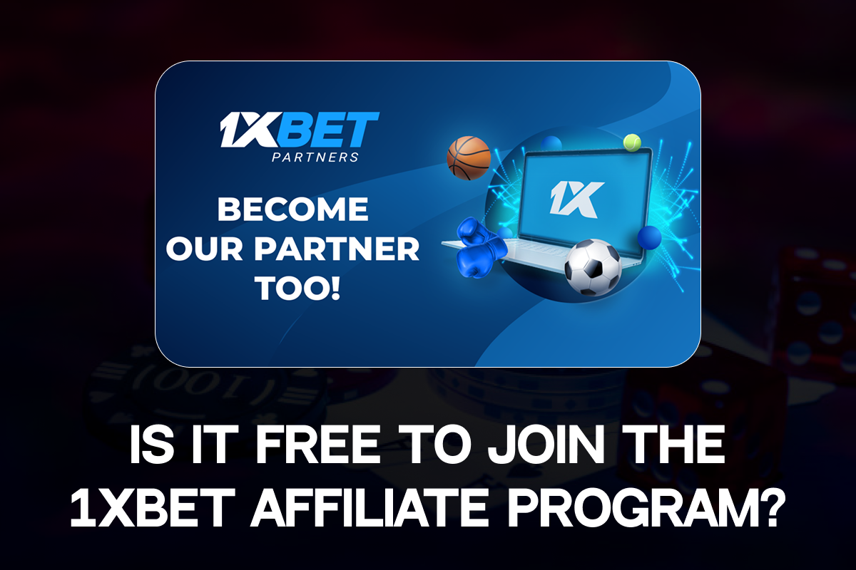 Is It Free to Join the 1xBet Affiliate Program?