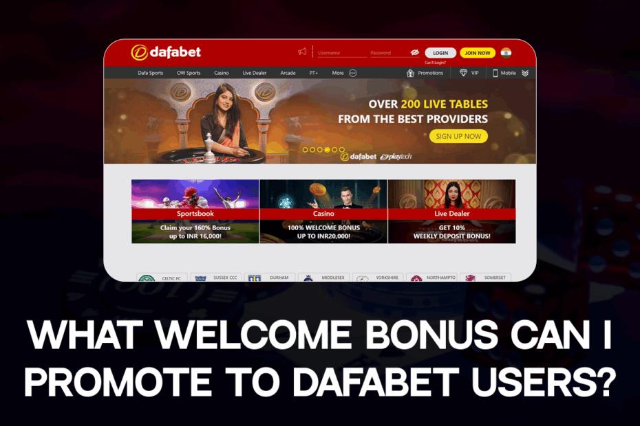 What welcome bonus can I promote to Dafabet users?