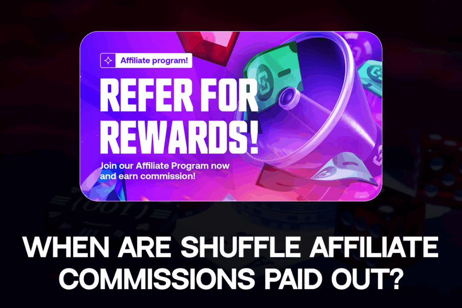 When are Shuffle affiliate commissions paid out?